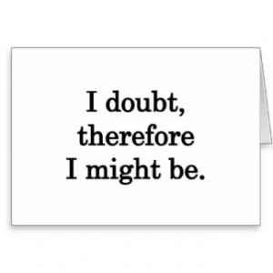 Doubt Funny Sayings Greeting Card