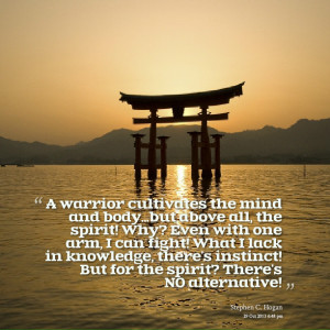 Quotes Picture: a warrior cultivates the mind and bodybut above all ...