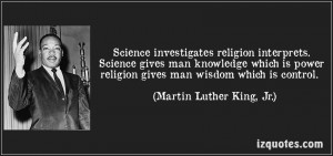 Science Investigates Religion Interprets Science Gives Man Knowledge ...