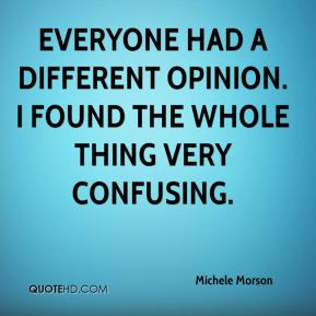 Michele Morson - Everyone had a different opinion. I found the whole ...