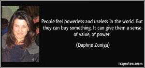 People feel powerless and useless in the world. But they can buy ...