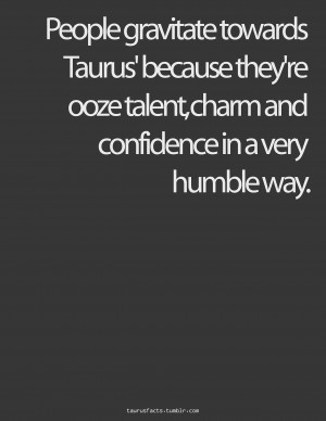 Taurus Quotes Tumblr Taurus facts (describes my daddy!)