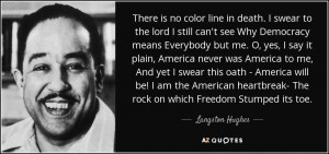 ... - The rock on which Freedom Stumped its toe. - Langston Hughes