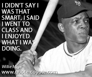Willie Mays Quotes - Quote Coyote