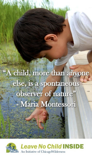 ... Nature 2015, Maria Montessori Quotes, Children And Nature Quotes