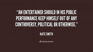 An entertainer should in his public performance keep himself out of ...