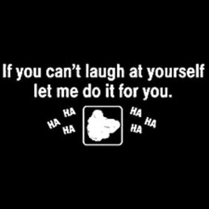 Laugh Yourself But Don Ever