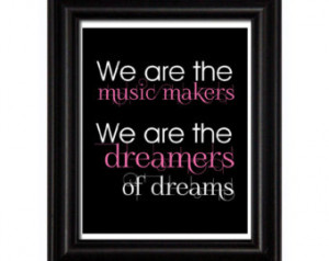 We are the Music Makers, Inspirational Quote, Dream Quote, Music Quote ...