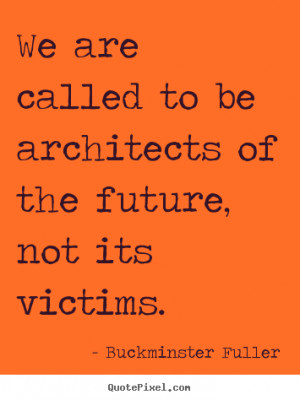 Buckminster Fuller Quotes
