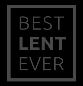 Will it really be the best Lent ever?