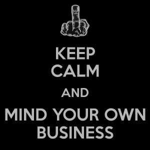 keep calm and mind your own business 16 png