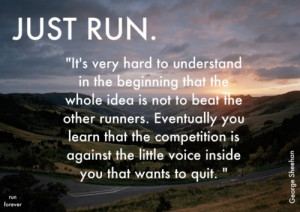 To remind myself that no matter what happens during my race, I run ...