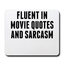 Fluent In Movie Quotes And Sarcasm Mousepad for
