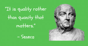 It is quality rather than quantity that matters.”