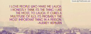Audrey Hepburn Quotes I Love People Who Make Me Laugh i love people ...
