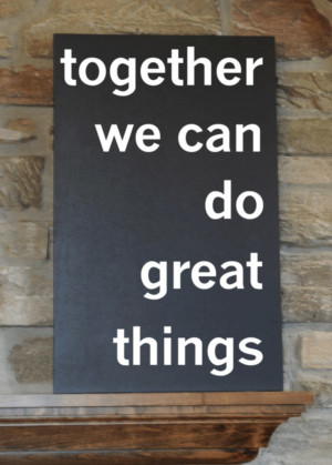 Together We Can Do It Quotes They have so many great