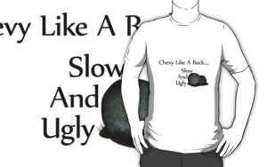 Truck Tee's › Portfolio › Chevy Like A Rock Slow And Ugly