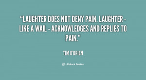 ... pain. Laughter - like a wail - acknowledges and replies to pain