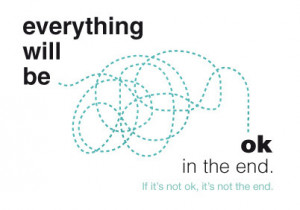 Quote: Everything Will Be OK In the End