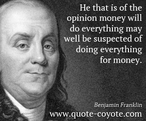 Money quotes - He that is of the opinion money will do everything may ...