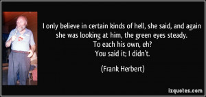 only believe in certain kinds of hell, she said, and again she was ...