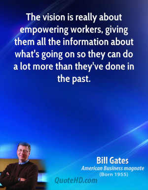 The vision is really about empowering workers, giving them all the ...