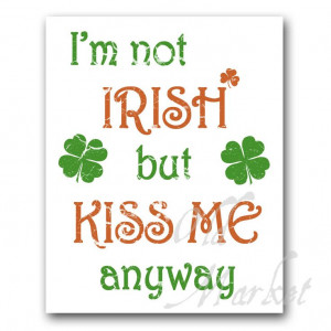 not IRISH but KISS ME anyway