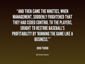 quote-John-Thorn-and-then-came-the-nineties-when-management-46963.png