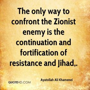 Ayatollah Ali Khamenei - The only way to confront the Zionist enemy is ...