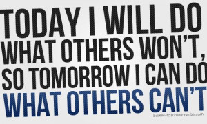 ... do what others won t so tomorrow i can do what others can t piccolor