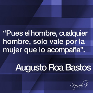 Augusto Roa Bastos #frases#citas#quotes