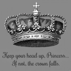 Keep Your Head Up Princess Quotes Keep your head up princess.