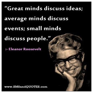 great minds discuss ideas average minds discuss events small minds ...