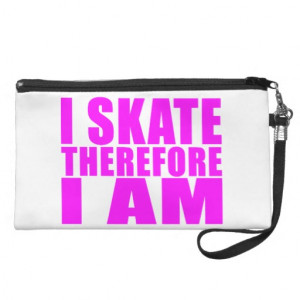 Funny Girl Skaters Quotes : I Skate Therefore I am Wristlet Purse