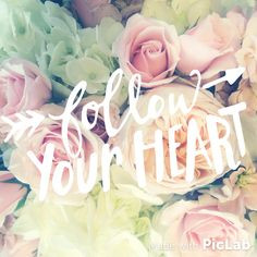 Follow your heart. #roses #pink #flowers #quotes #pretty #advice # ...