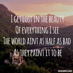 ... half as bad as they paint it to be.” -OneRepublic “Come Home
