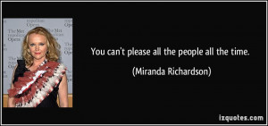 quote-you-can-t-please-all-the-people-all-the-time-miranda-richardson ...