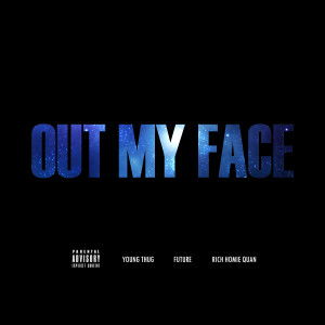 Young Thug feat. Future & Rich Homie Quan – Out My Face