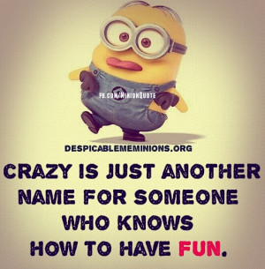 Minion-Quotes-Crazy-is-just-another-name.jpg