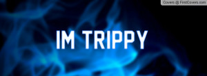 Im Trippy Profile Facebook Covers
