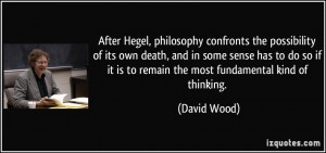 After Hegel, philosophy confronts the possibility of its own death ...
