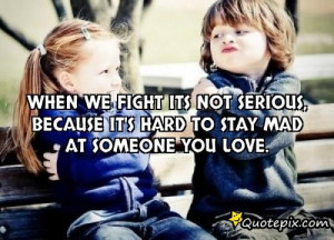 When We Fight Its Not Serious, Because It