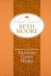 Quick Word with Beth Moore: Scriptures and Quotations from Praying ...