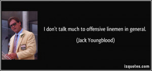 quote-i-don-t-talk-much-to-offensive-linemen-in-general-jack ...