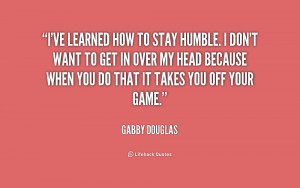 Go Back > Gallery For > Stay Humble Quotes