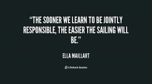 The sooner we learn to be jointly responsible, the easier the sailing ...
