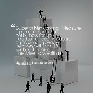 Quotes Picture: superior networkingmeasure a person's success not by ...