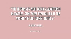 The elephants were being slaughtered in masses. Some were even killed ...