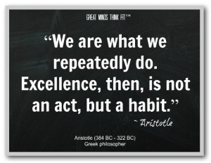 Habits Quote We are what we repeatedly do Excellence Habit 1