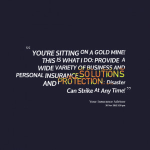 Quotes Picture: you're sitting on a gold mine! this is what i do ...